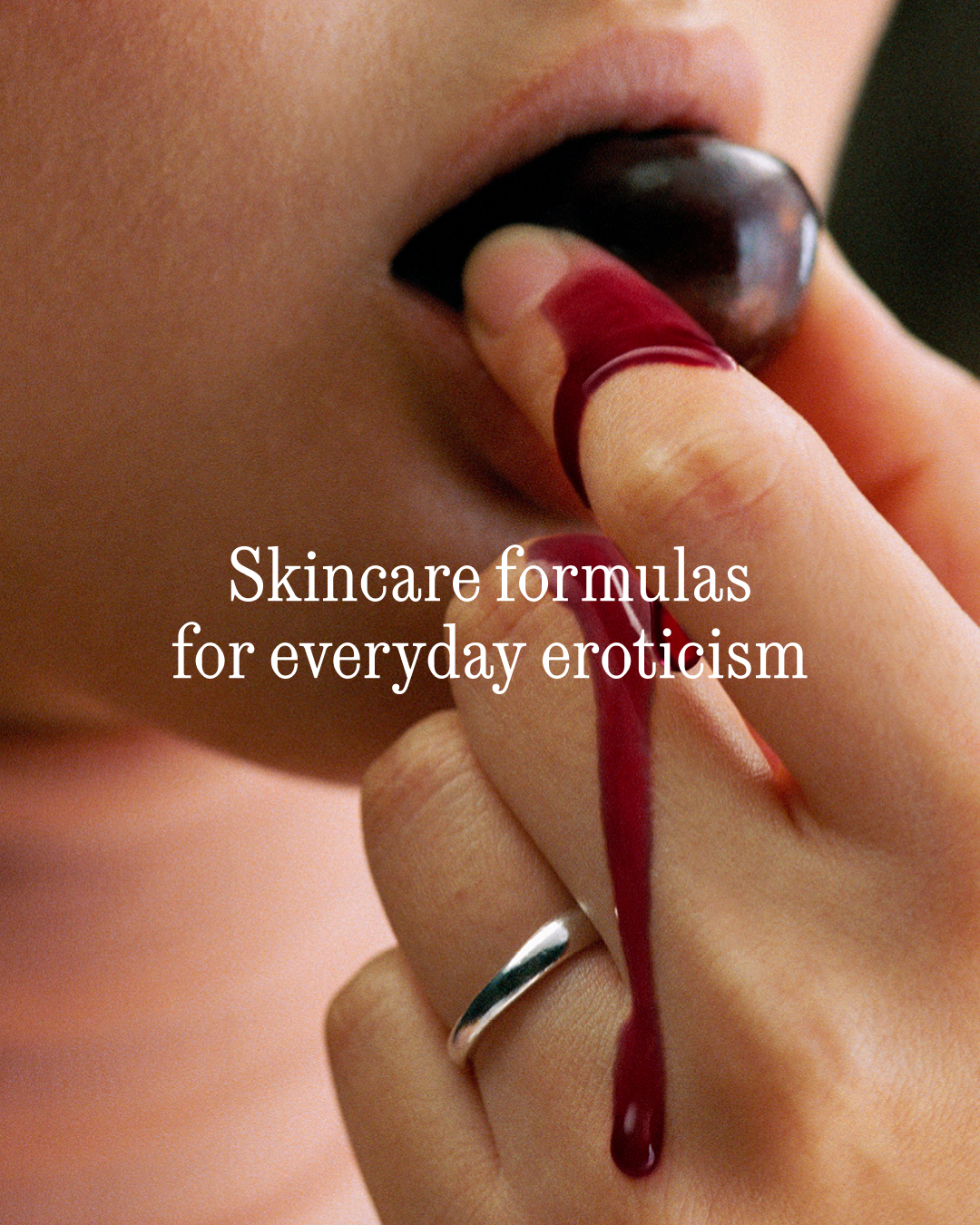 Image with typography skincare formuals for everyday eroticism.
